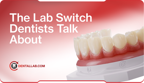 The Lab Switch Dentists Talk About